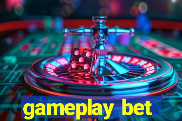 gameplay bet