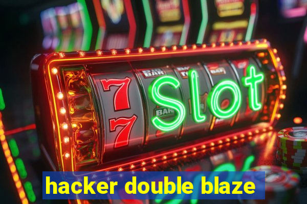 hacker double blaze