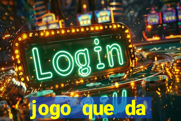 jogo que da dinheiro sem investir