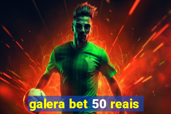 galera bet 50 reais