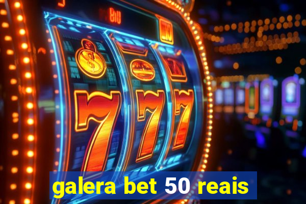 galera bet 50 reais