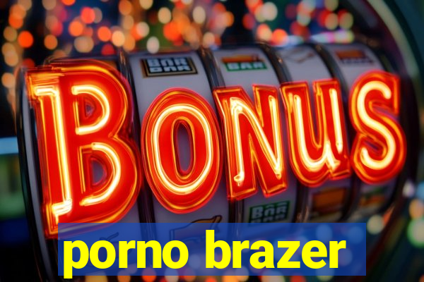 porno brazer