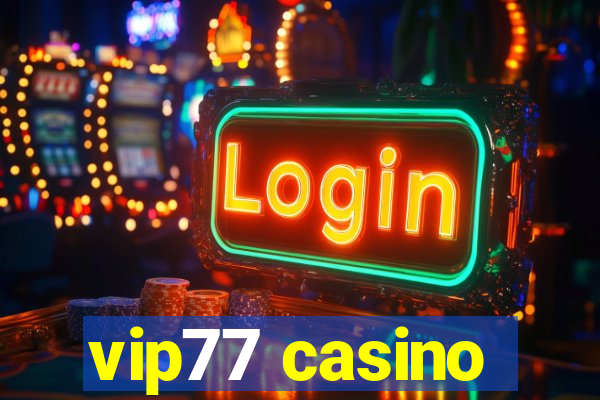 vip77 casino