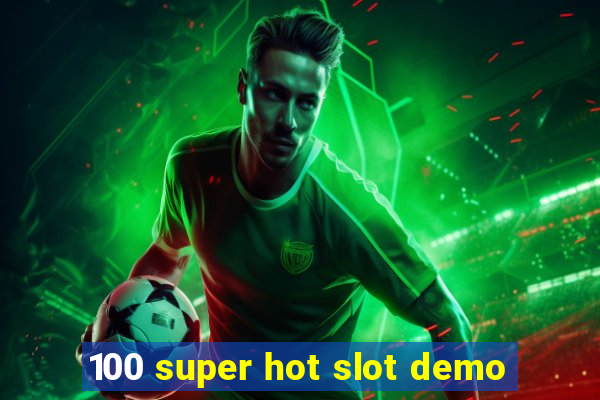 100 super hot slot demo