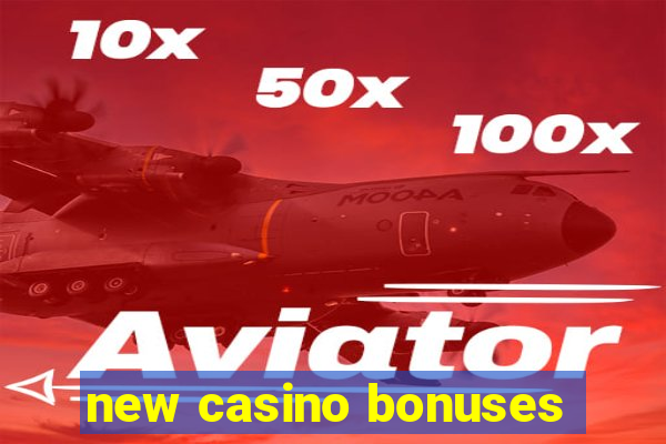 new casino bonuses