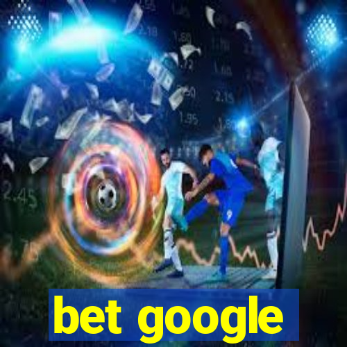 bet google