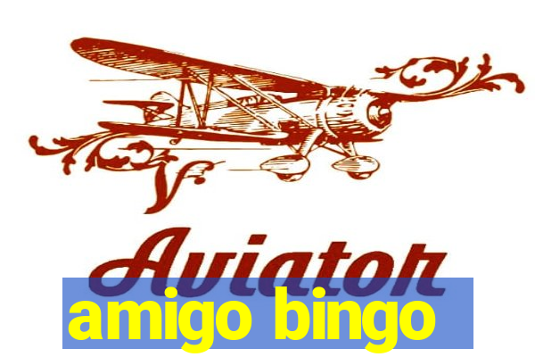 amigo bingo