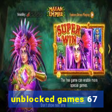 unblocked games 67