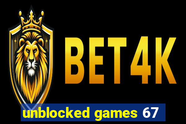 unblocked games 67