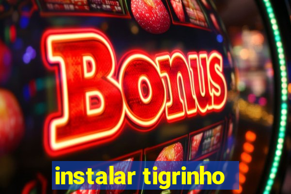 instalar tigrinho