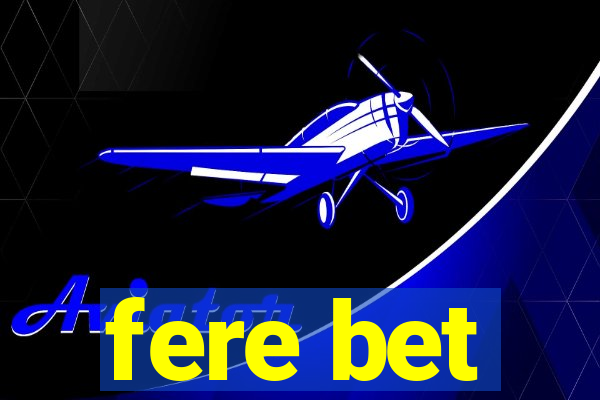 fere bet