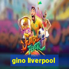 gino liverpool