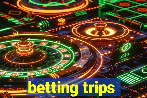 betting trips