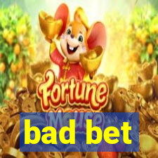 bad bet