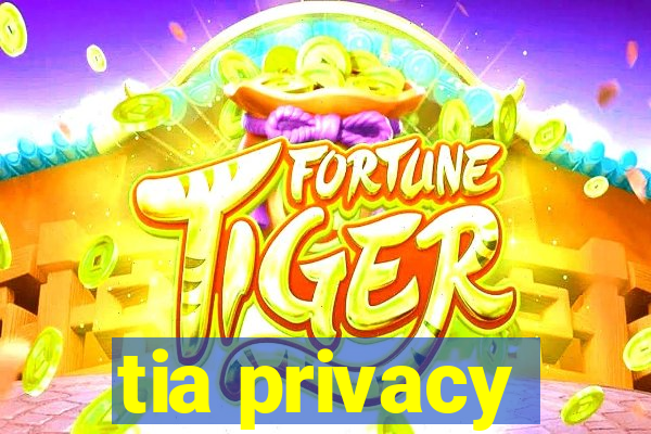 tia privacy