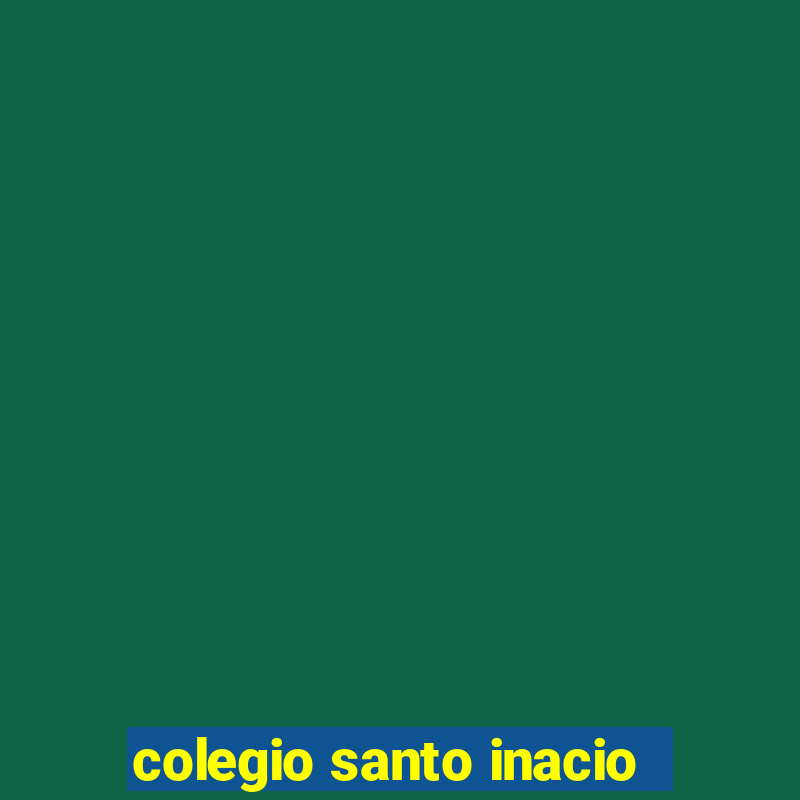 colegio santo inacio