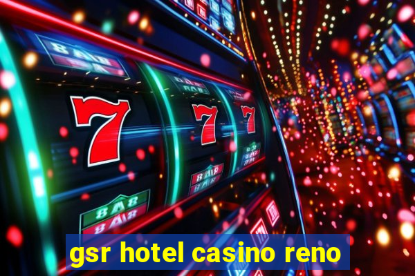 gsr hotel casino reno