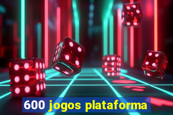 600 jogos plataforma