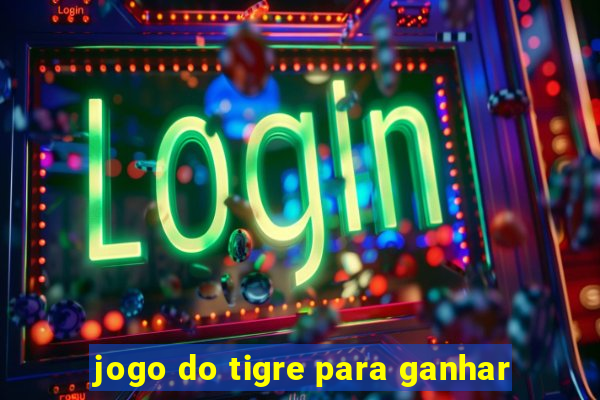 jogo do tigre para ganhar