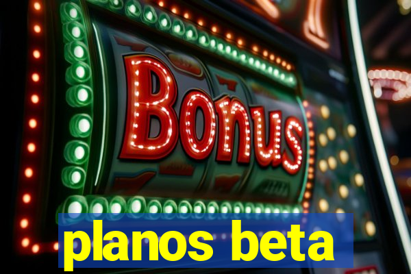 planos beta