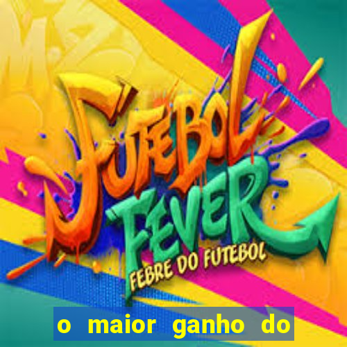 o maior ganho do fortune tiger