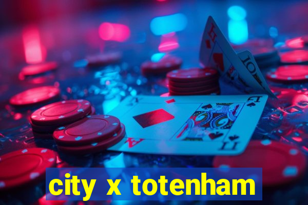 city x totenham