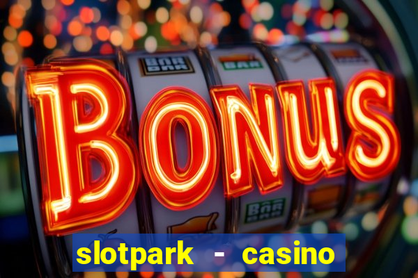 slotpark - casino slot games