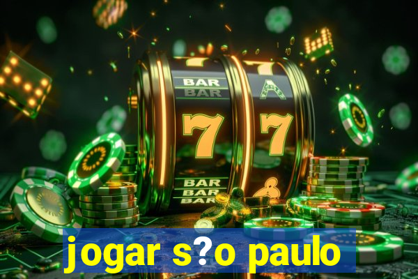 jogar s?o paulo