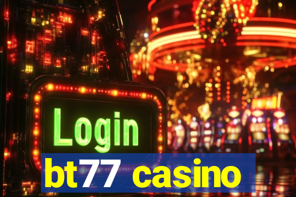 bt77 casino