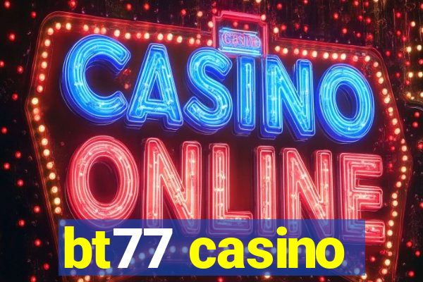 bt77 casino