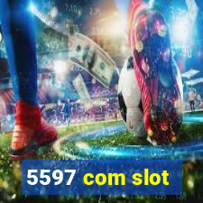 5597 com slot