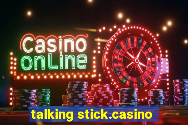 talking stick.casino