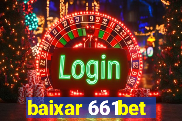 baixar 661bet