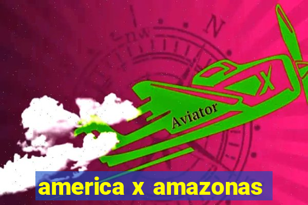 america x amazonas