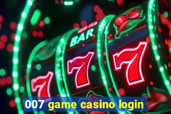 007 game casino login