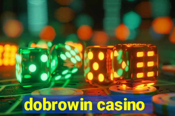 dobrowin casino