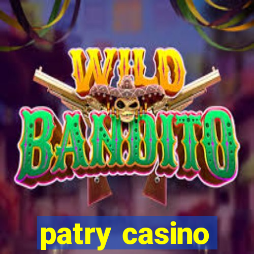 patry casino