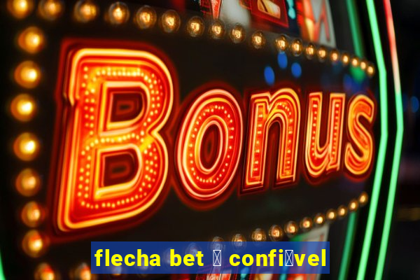 flecha bet 茅 confi谩vel