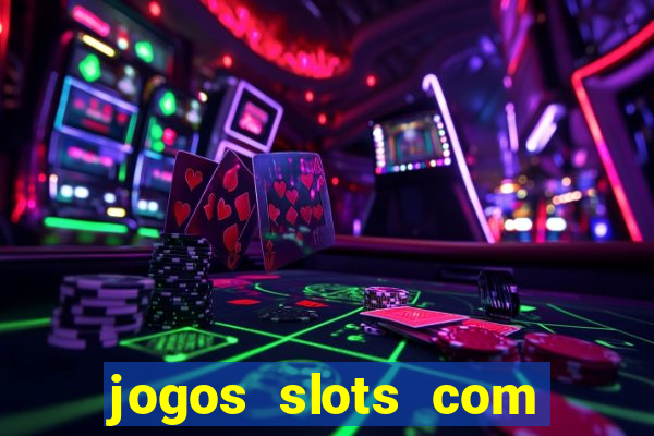 jogos slots com bonus de cadastro