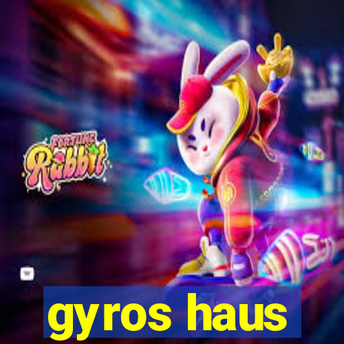 gyros haus