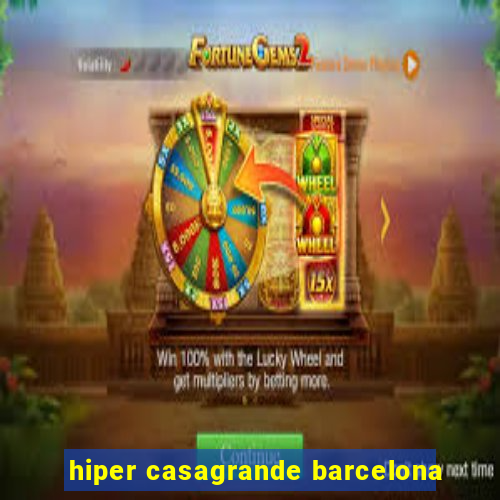 hiper casagrande barcelona