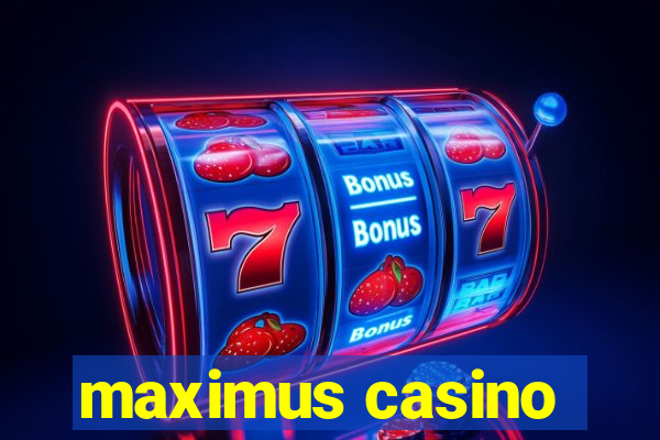 maximus casino