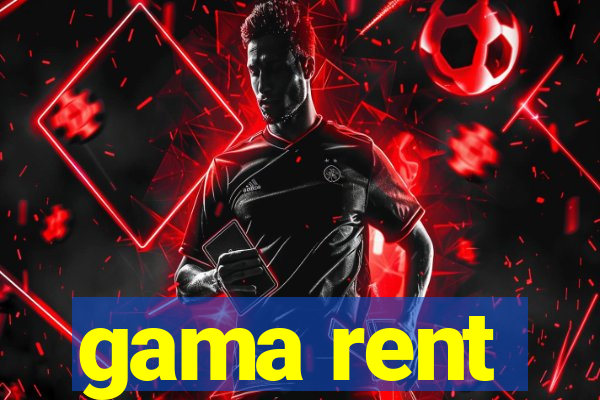 gama rent