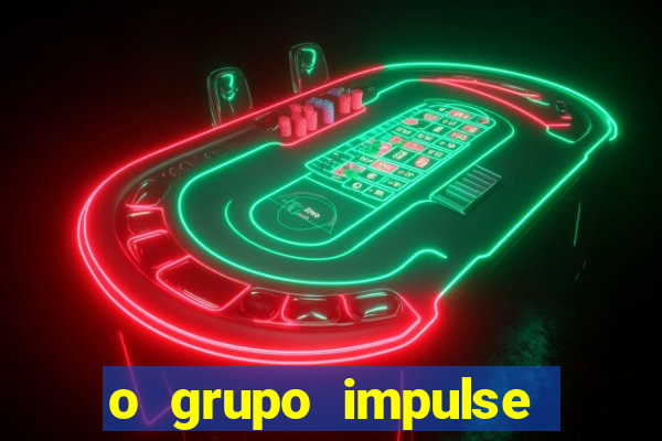 o grupo impulse 茅 confi谩vel