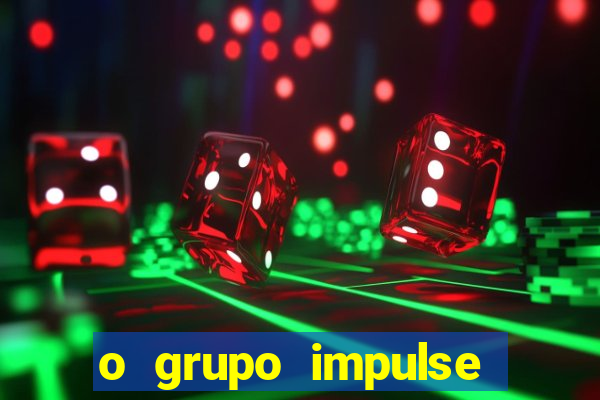 o grupo impulse 茅 confi谩vel