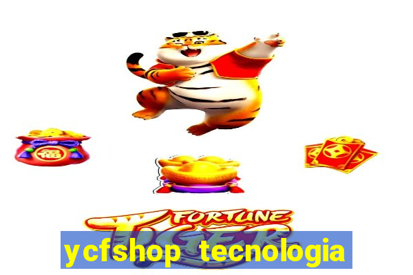 ycfshop tecnologia em ecommerce ltda jogos