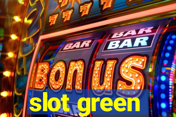 slot green