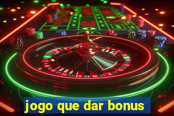 jogo que dar bonus