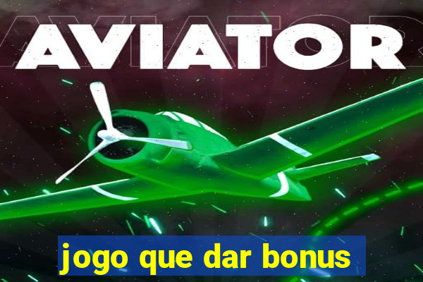 jogo que dar bonus