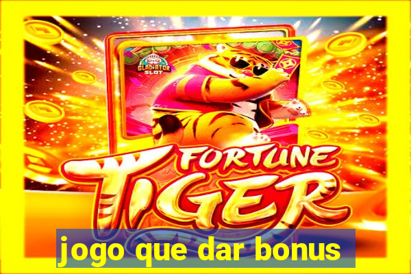 jogo que dar bonus